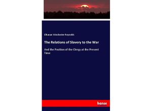 9783337402143 - The Relations of Slavery to the War - Elhanan Winchester Reynolds Kartoniert (TB)