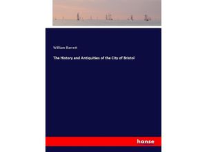 9783337403751 - The History and Antiquities of the City of Bristol - William Barrett Kartoniert (TB)