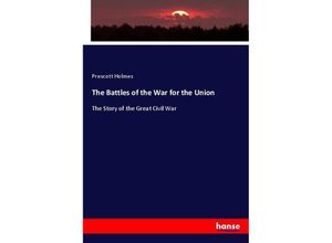 9783337404550 - The Battles of the War for the Union - Prescott Holmes Kartoniert (TB)