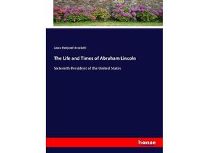 9783337404567 - The Life and Times of Abraham Lincoln - Linus Pierpont Brockett Kartoniert (TB)