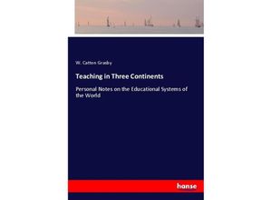 9783337405502 - Teaching in Three Continents - W Catton Grasby Kartoniert (TB)