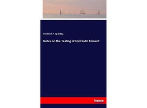 9783337405762 - Notes on the Testing of Hydraulic Cement - Frederick P Spalding Kartoniert (TB)