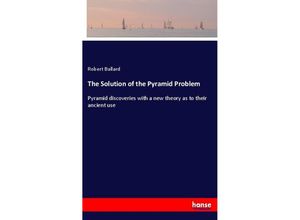 9783337405984 - The Solution of the Pyramid Problem - Robert Ballard Kartoniert (TB)