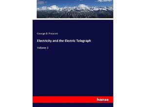 9783337406035 - Electricity and the Electric Telegraph - George B Prescott Kartoniert (TB)