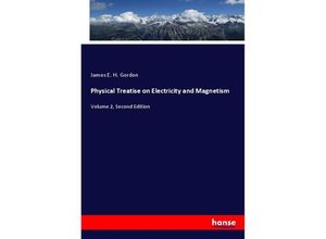 9783337406080 - Physical Treatise on Electricity and Magnetism - James E H Gordon Kartoniert (TB)