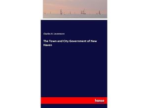 9783337406240 - The Town and City Government of New Haven - Charles H Levermore Kartoniert (TB)