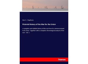 9783337406707 - Pictorial History of the War for the Union - Ann S Stephens Kartoniert (TB)