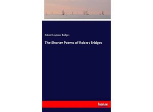 9783337406899 - The Shorter Poems of Robert Bridges - Robert Seymour Bridges Kartoniert (TB)