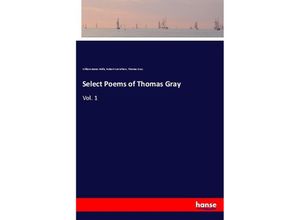 9783337407438 - Select Poems of Thomas Gray - William James Rolfe Robert Carruthers Thomas Gray Kartoniert (TB)