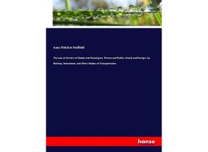 9783337408480 - The Law of Carriers of Goods and Passengers Private and Public Inland and Foreign by Railway Steamboat and Other Modes of Transportation - Isaac Fletcher Redfield Kartoniert (TB)