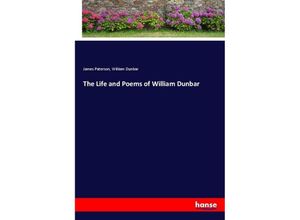 9783337408510 - The Life and Poems of William Dunbar - James Paterson William Dunbar Kartoniert (TB)