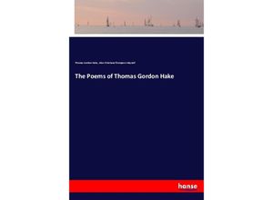 9783337408589 - The Poems of Thomas Gordon Hake - Thomas Gordon Hake Alice Christiana Thompson Meynell Kartoniert (TB)