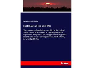 9783337409500 - First Blows of the Civil War - James Shepherd Pike Kartoniert (TB)