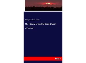 9783337410094 - The History of the Old Scots Church - Henry Goodwin Smith Kartoniert (TB)