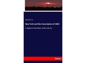 9783337410605 - New York and the Conscription of 1863 - James B Fry Kartoniert (TB)