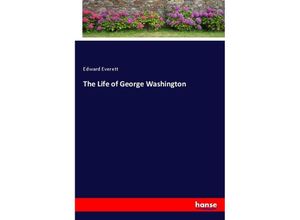 9783337415044 - The Life of George Washington - Edward Everett Kartoniert (TB)