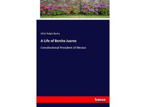 9783337415082 - A Life of Benito Juarez - Ulick Ralph Burke Kartoniert (TB)