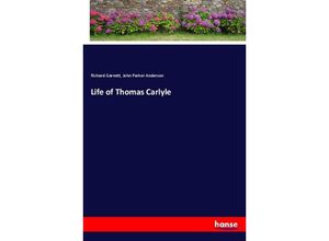 9783337415105 - Life of Thomas Carlyle - Richard Garnett John Parker Anderson Kartoniert (TB)