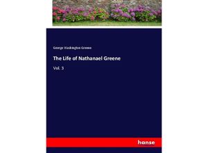 9783337415297 - The Life of Nathanael Greene - George Washington Greene Kartoniert (TB)