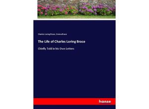 9783337415341 - The Life of Charles Loring Brace - Charles Loring Brace Emma Brace Kartoniert (TB)