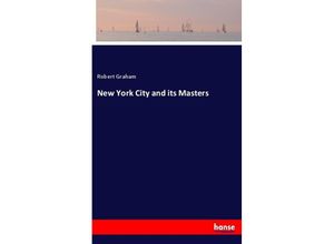 9783337415808 - New York City and its Masters - Robert Graham Kartoniert (TB)