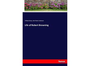 9783337416188 - Life of Robert Browning - William Sharp John Parker Anderson Kartoniert (TB)