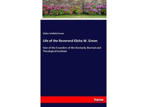 9783337416201 - Life of the Reverend Elisha W Green - Elisha Winfield Green Kartoniert (TB)