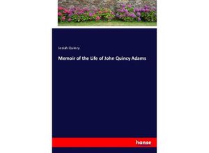 9783337416249 - Memoir of the Life of John Quincy Adams - Josiah Quincy Kartoniert (TB)