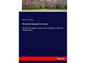 9783337416577 - The Life of General US Grant - Loomis T Palmer Kartoniert (TB)