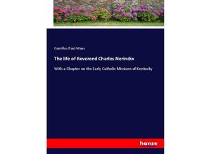 9783337416799 - The life of Reverend Charles Nerinckx - Camillus Paul Maes Kartoniert (TB)