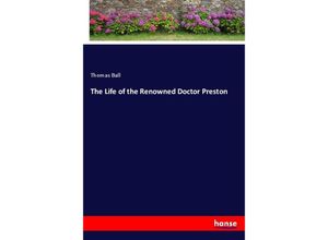 9783337416850 - The Life of the Renowned Doctor Preston - Thomas Ball Kartoniert (TB)