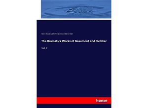 9783337418168 - The Dramatick Works of Beaumont and Fletcher - Francis Beaumont John Fletcher Edward Baldwin Malet Kartoniert (TB)