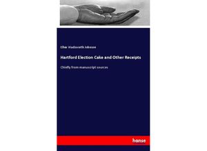 9783337422899 - Hartford Election Cake and Other Receipts - Ellen Wadsworth Johnson Kartoniert (TB)