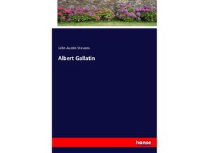 9783337424077 - Albert Gallatin - John Austin Stevens Kartoniert (TB)