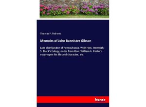 9783337424091 - Memoirs of John Bannister Gibson - Thomas P Roberts Kartoniert (TB)