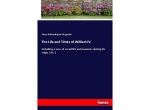 9783337424275 - The Life and Times of William IV - Percy Hetherington Fitzgerald Kartoniert (TB)