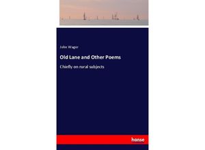 9783337424930 - Old Lane and Other Poems - John Wager Kartoniert (TB)