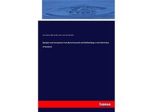 9783337425425 - Epitaphs and Inscriptions from Burial Grounds and Old Buildings in the North-East of Scotland - James Anderson William Alexander Andrew Jervise John Grant Michie Kartoniert (TB)