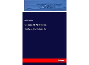 9783337425548 - Essays and Addresses - Henry Alford Kartoniert (TB)