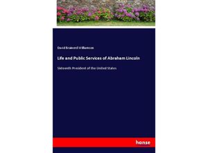 9783337425739 - Life and Public Services of Abraham Lincoln - David Brainerd Williamson Kartoniert (TB)