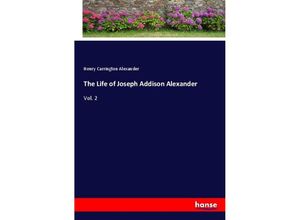 9783337425890 - The Life of Joseph Addison Alexander - Henry Carrington Alexander Kartoniert (TB)