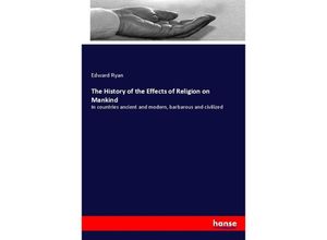 9783337427276 - The History of the Effects of Religion on Mankind - Edward Ryan Kartoniert (TB)