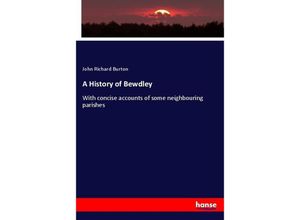 9783337429072 - A History of Bewdley - John Richard Burton Kartoniert (TB)