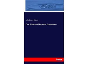 9783337433536 - One Thousand Popular Quotations - John Stuart Ogilvie Kartoniert (TB)