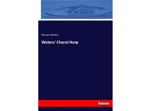 9783337434199 - Waters Choral Harp - Horace Waters Kartoniert (TB)