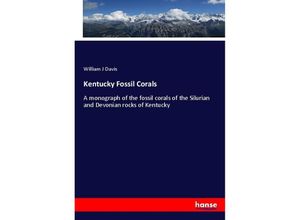 9783337434489 - Kentucky Fossil Corals - William J Davis Kartoniert (TB)