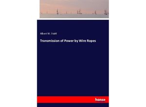 9783337435141 - Transmission of Power by Wire Ropes - Albert W Stahl Kartoniert (TB)