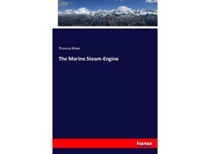 9783337436070 - The Marine Steam-Engine - Thomas Main Kartoniert (TB)