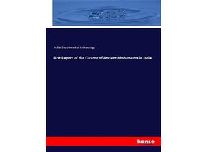 9783337436230 - First Report of the Curator of Ancient Monuments in India - Indian Department of Archaeology Kartoniert (TB)