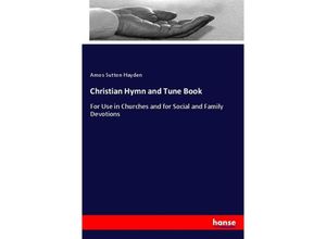 9783337438142 - Christian Hymn and Tune Book - Amos Sutton Hayden Kartoniert (TB)